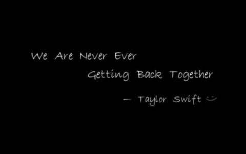 getting together 《We Are Never Ever Getting Back Together》中文歌词